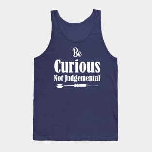 Be Curious Not Judgemental Dart Design Tank Top